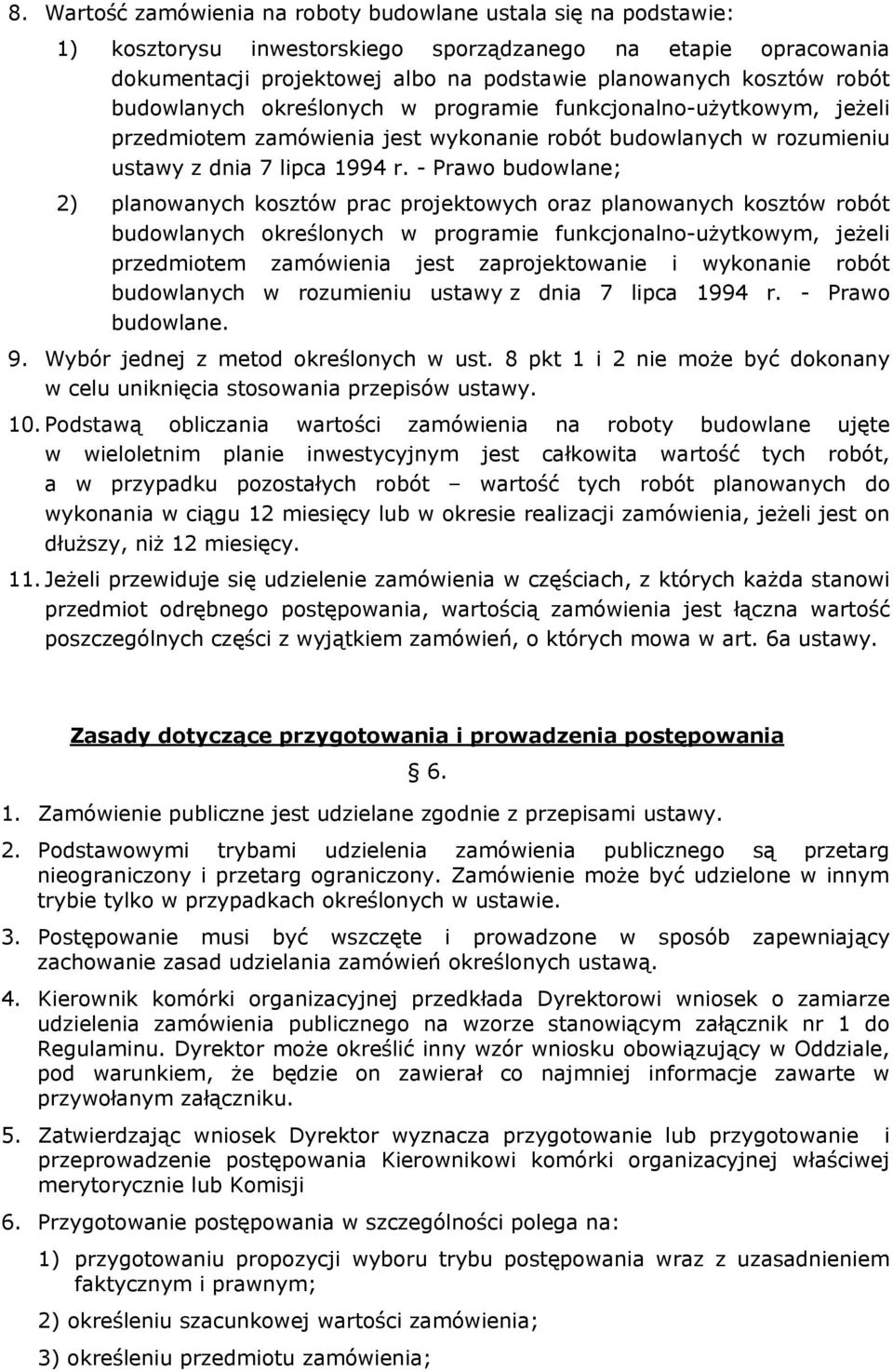 - Prawo budowlane; 2) planowanych kosztów prac projektowych oraz planowanych kosztów robót budowlanych określonych w programie funkcjonalno-użytkowym, jeżeli przedmiotem zamówienia jest