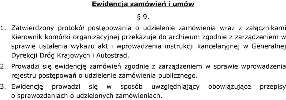 zgodnie z zarządzeniem w sprawie ustalenia wykazu akt i wprowadzenia instrukcji kancelaryjnej w Generalnej Dyrekcji Dróg Krajowych i