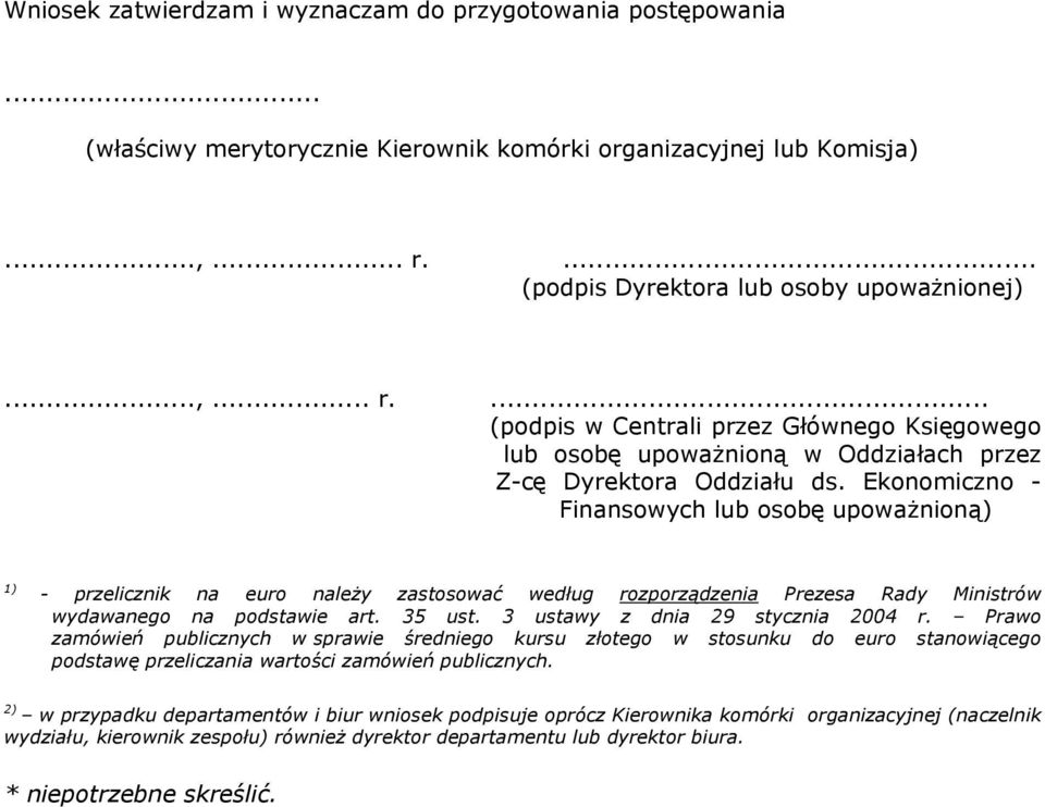 Ekonomiczno - Finansowych lub osobę upoważnioną) 1) - przelicznik na euro należy zastosować według rozporządzenia Prezesa Rady Ministrów wydawanego na podstawie art. 35 ust.