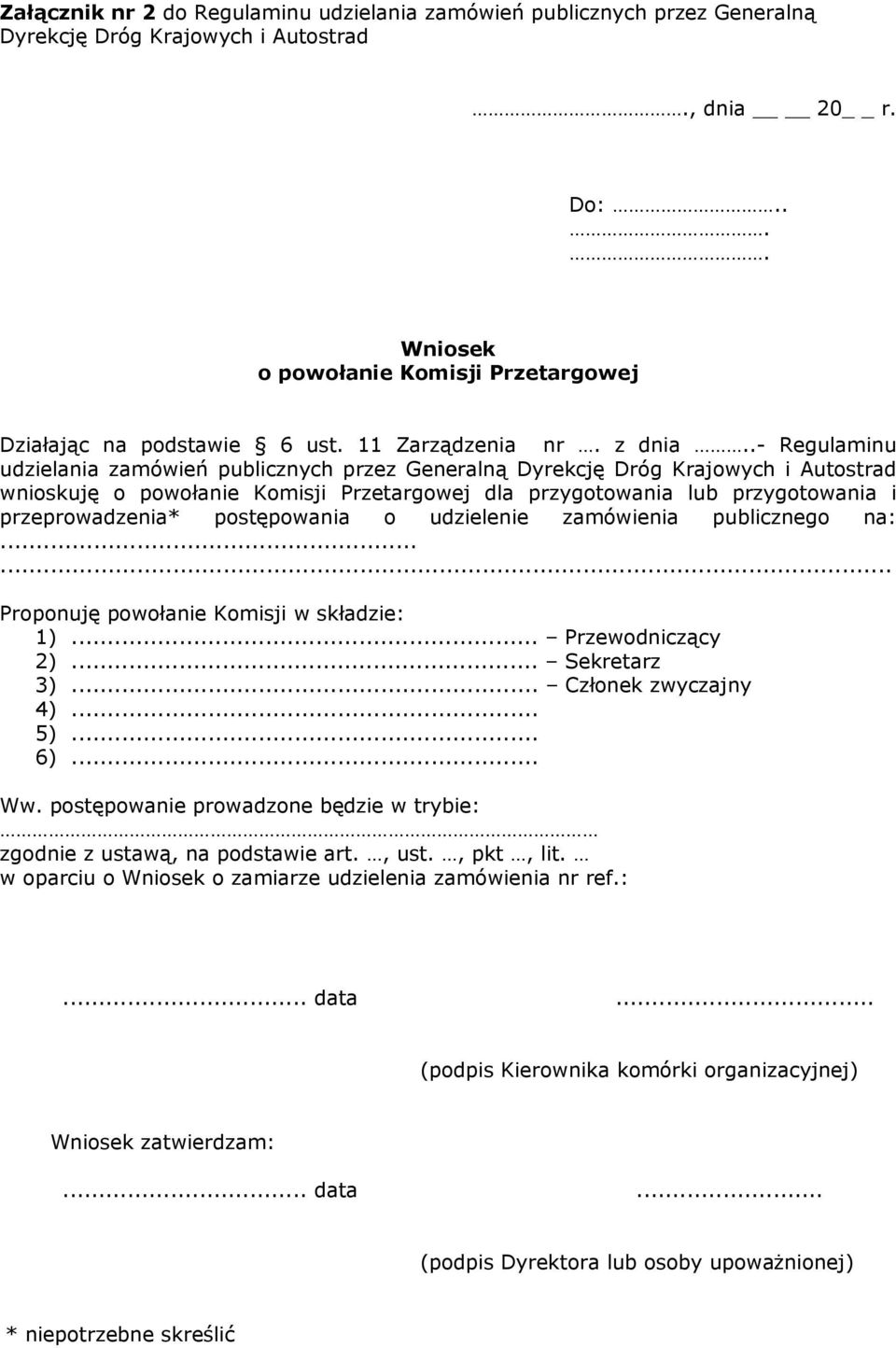 .- Regulaminu udzielania zamówień publicznych przez Generalną Dyrekcję Dróg Krajowych i Autostrad wnioskuję o powołanie Komisji Przetargowej dla przygotowania lub przygotowania i przeprowadzenia*