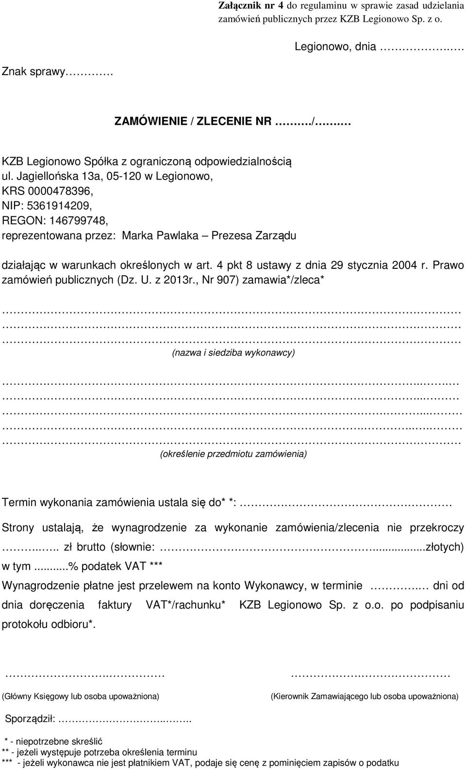 Jagiellońska 13a, 05-120 w Legionowo, KRS 0000478396, NIP: 5361914209, REGON: 146799748, reprezentowana przez: Marka Pawlaka Prezesa Zarządu działając w warunkach określonych w art.