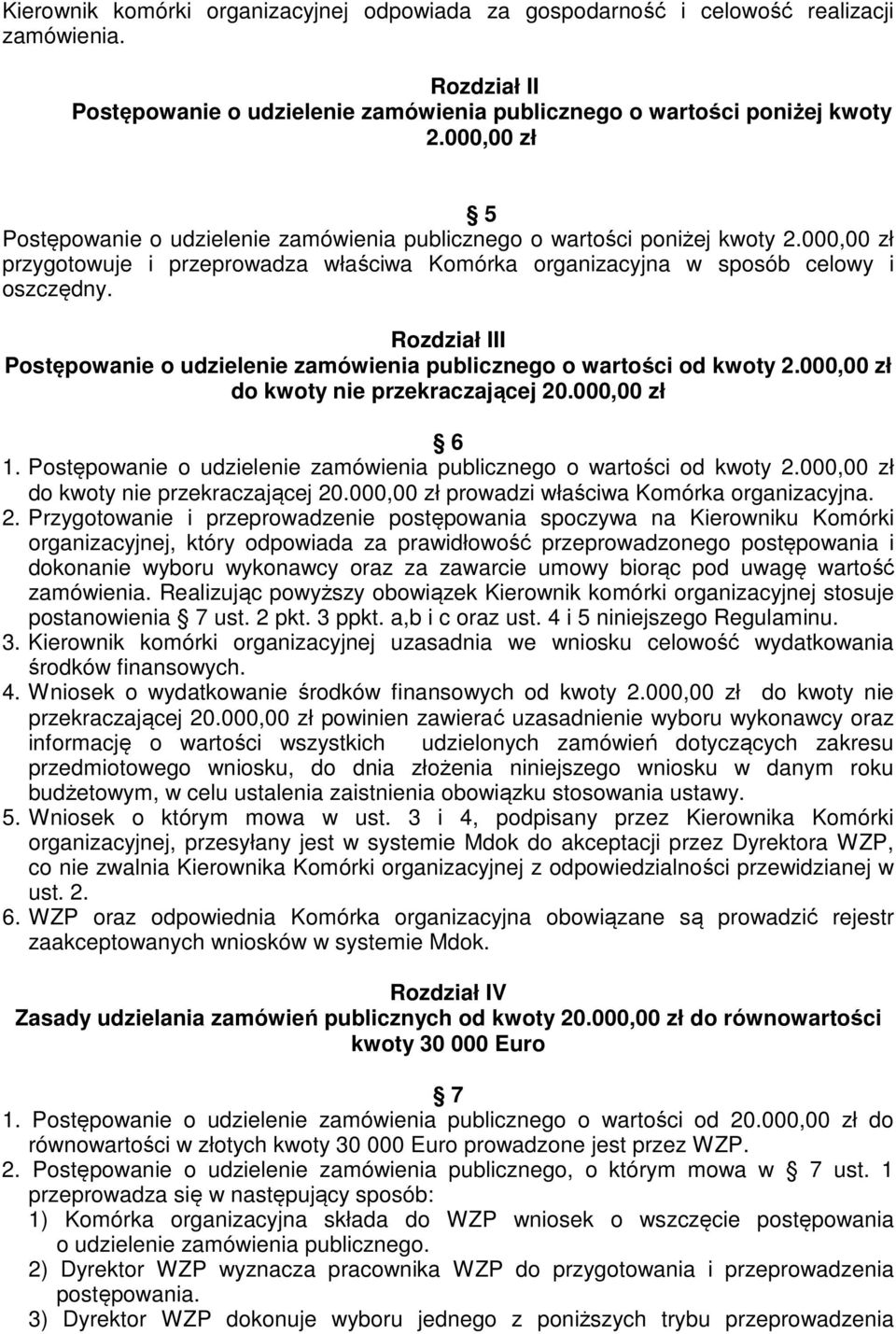 Rozdział III Postępowanie o udzielenie zamówienia publicznego o wartości od kwoty 2.000,00 zł do kwoty nie przekraczającej 20.000,00 zł 6 1.