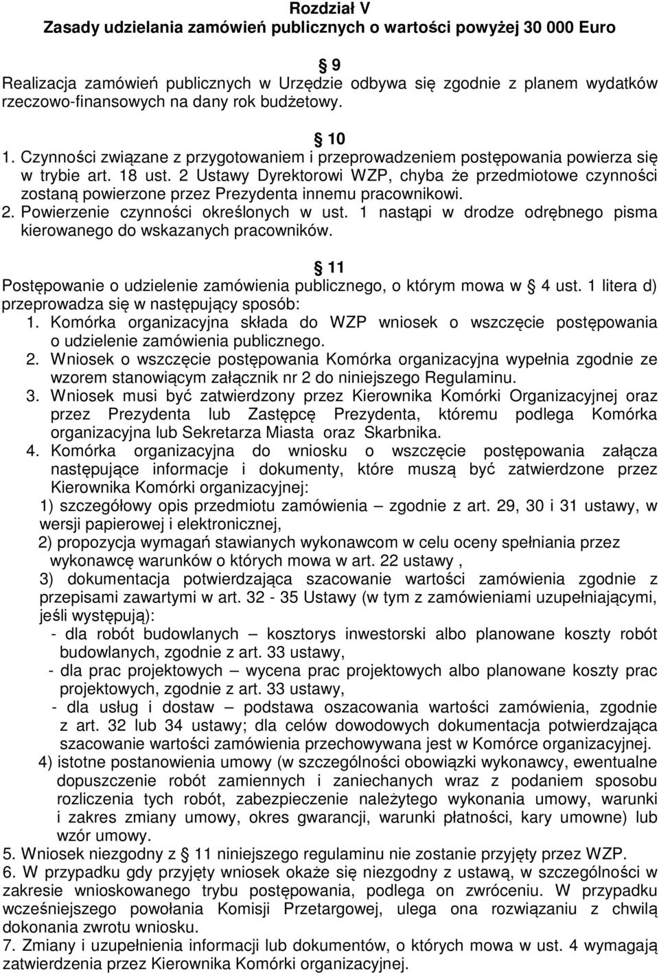 2 Ustawy Dyrektorowi WZP, chyba że przedmiotowe czynności zostaną powierzone przez Prezydenta innemu pracownikowi. 2. Powierzenie czynności określonych w ust.