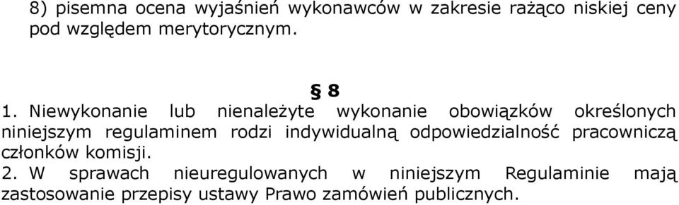 Niewykonanie lub nienależyte wykonanie obowiązków określonych niniejszym regulaminem rodzi