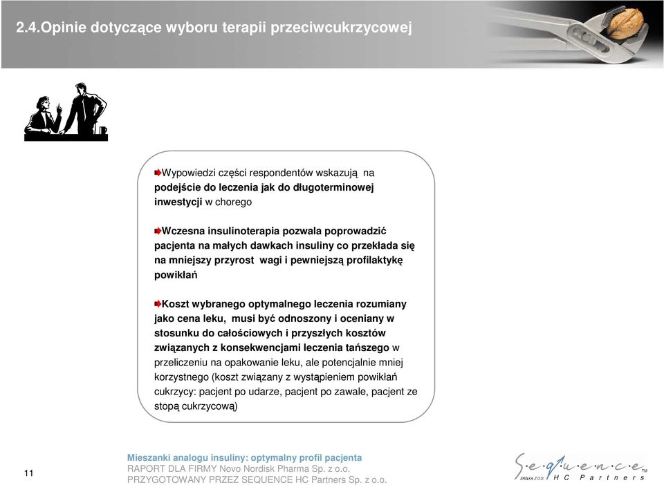 optymalnego leczenia rozumiany jako cena leku, musi być odnoszony i oceniany w stosunku do całościowych i przyszłych kosztów związanych z konsekwencjami leczenia tańszego w