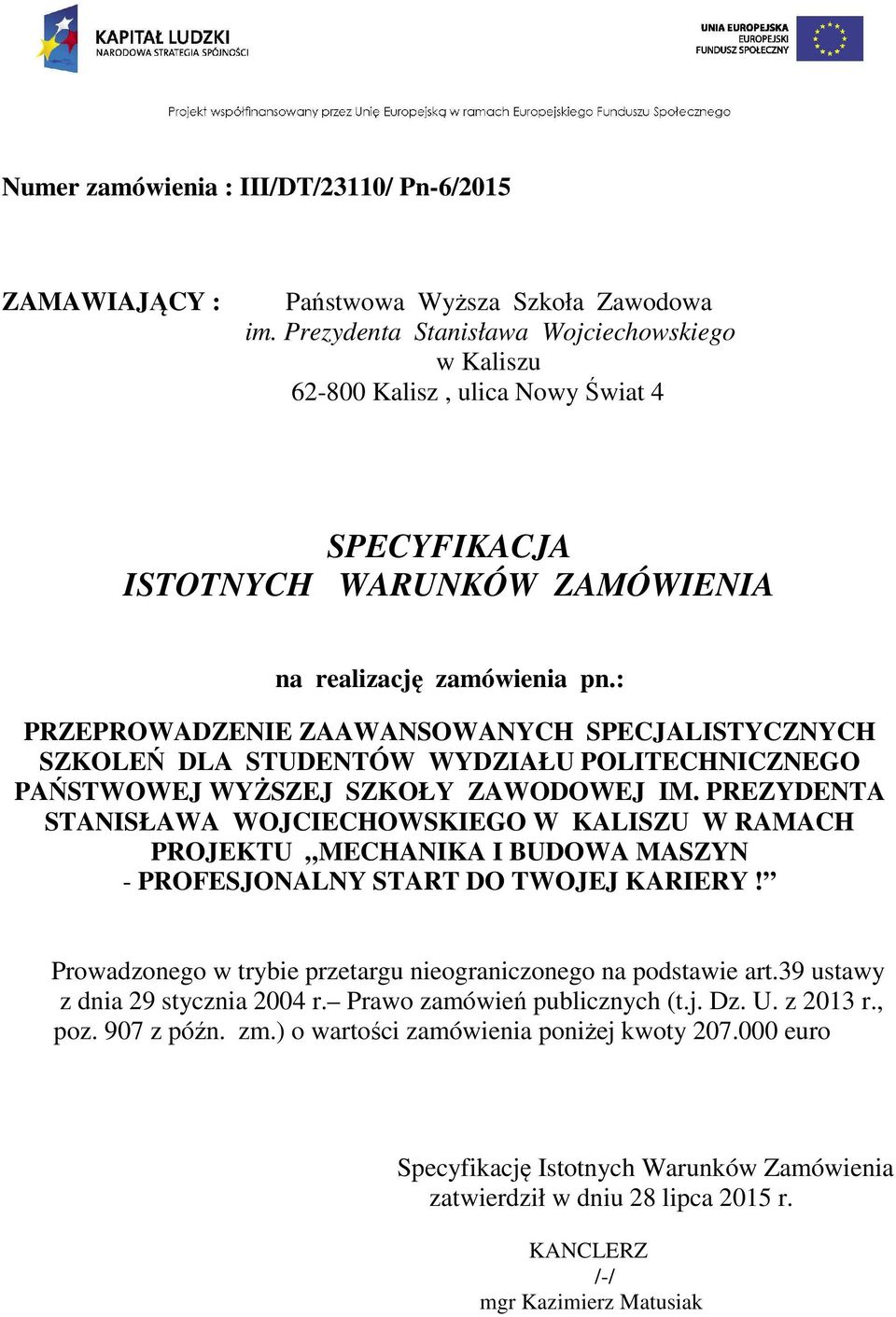 : PRZEPROWADZENIE ZAAWANSOWANYCH SPECJALISTYCZNYCH SZKOLEŃ DLA STUDENTÓW WYDZIAŁU POLITECHNICZNEGO PAŃSTWOWEJ WYŻSZEJ SZKOŁY ZAWODOWEJ IM.