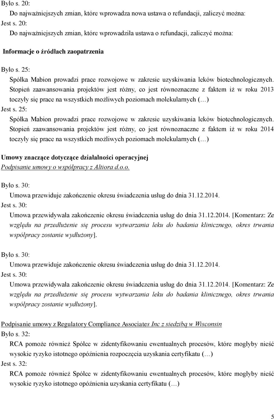 25: Spółka Mabion prowadzi prace rozwojowe w zakresie uzyskiwania leków biotechnologicznych.