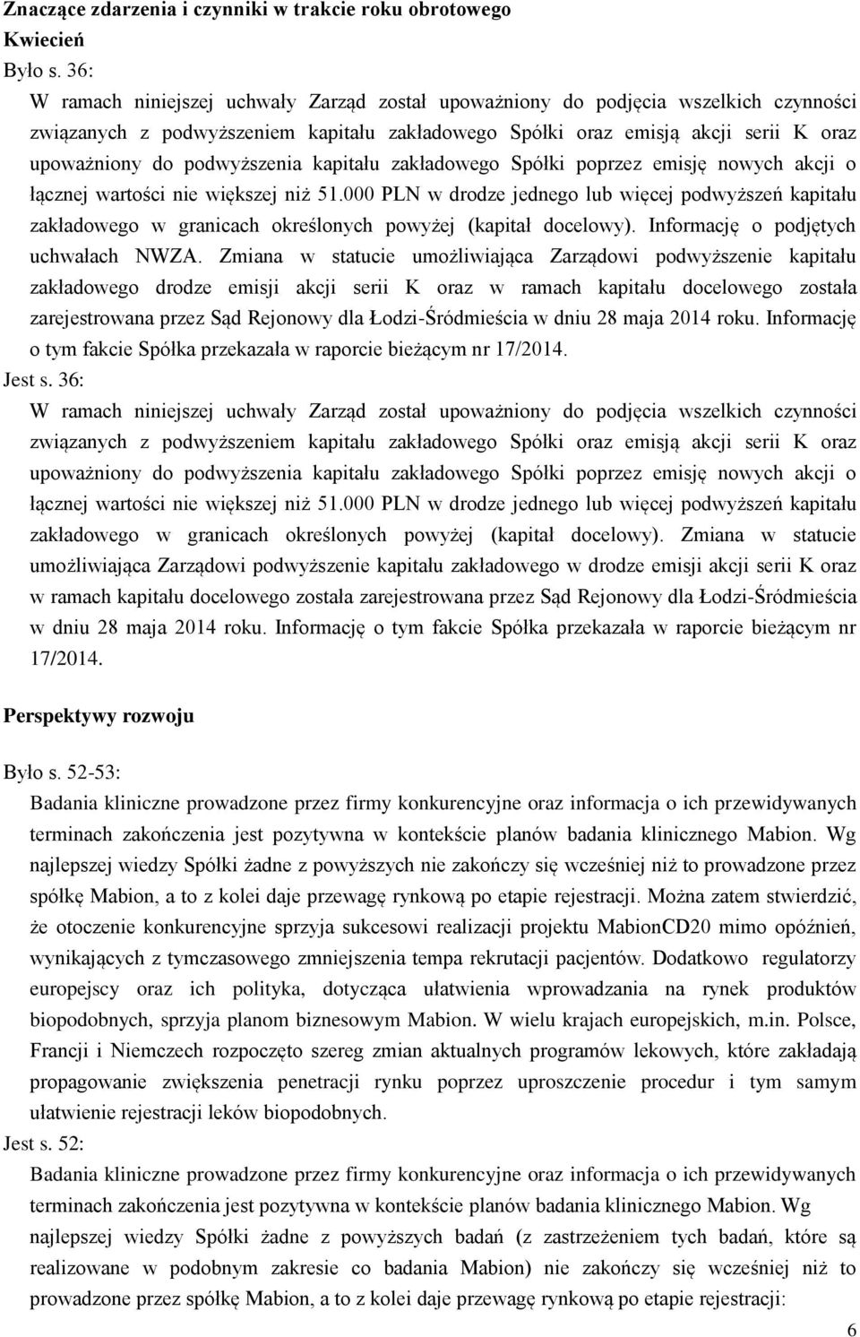 podwyższenia kapitału zakładowego Spółki poprzez emisję nowych akcji o łącznej wartości nie większej niż 51.