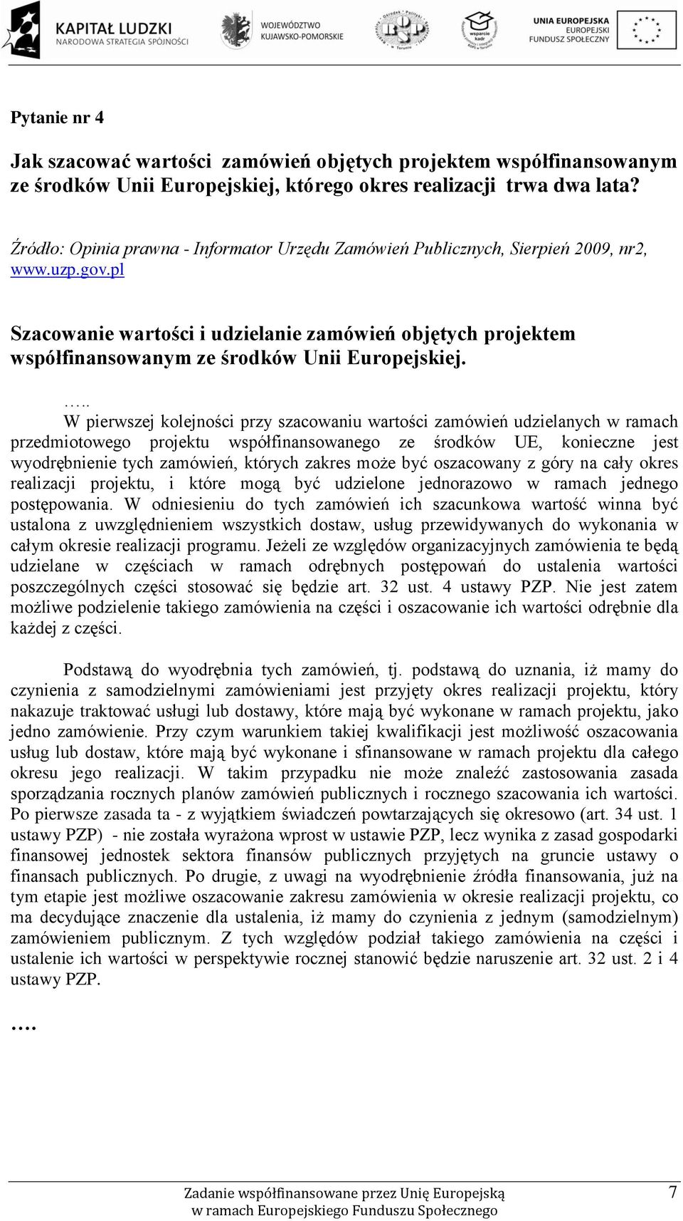 pl Szacowanie wartości i udzielanie zamówień objętych projektem współfinansowanym ze środków Unii Europejskiej.