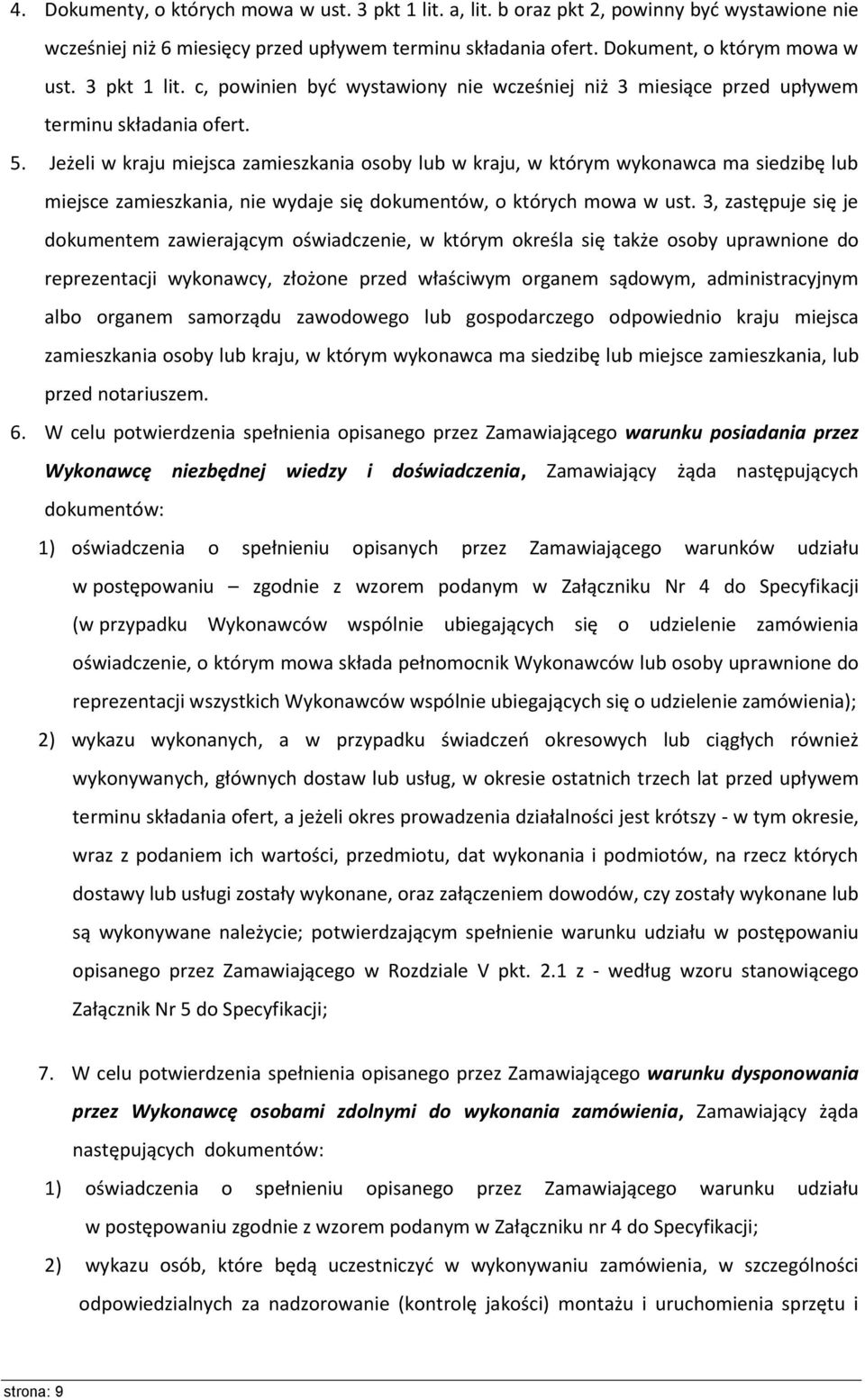 Jeżeli w kraju miejsca zamieszkania osoby lub w kraju, w którym wykonawca ma siedzibę lub miejsce zamieszkania, nie wydaje się dokumentów, o których mowa w ust.