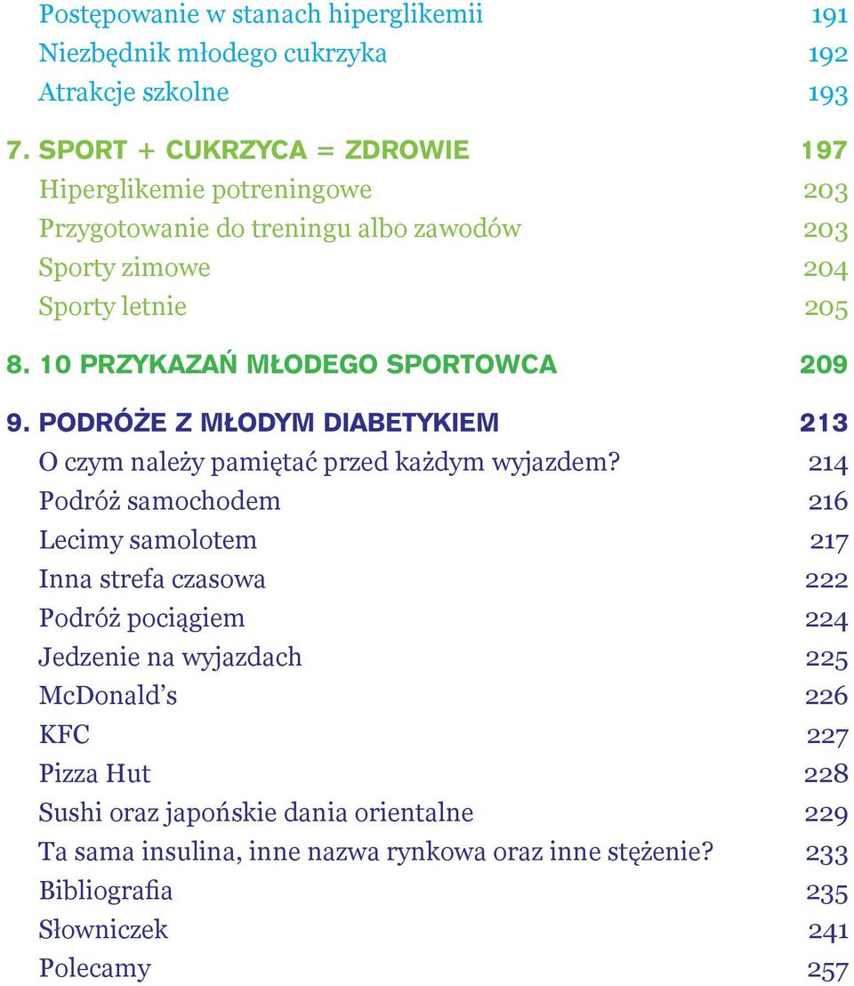 10 PRZYKAZA M ODEGO SPORTOWCA 209 9. PODRÓ E Z M ODYM DIABETYKIEM 213 O czym należy pamiętać przed każdym wyjazdem?