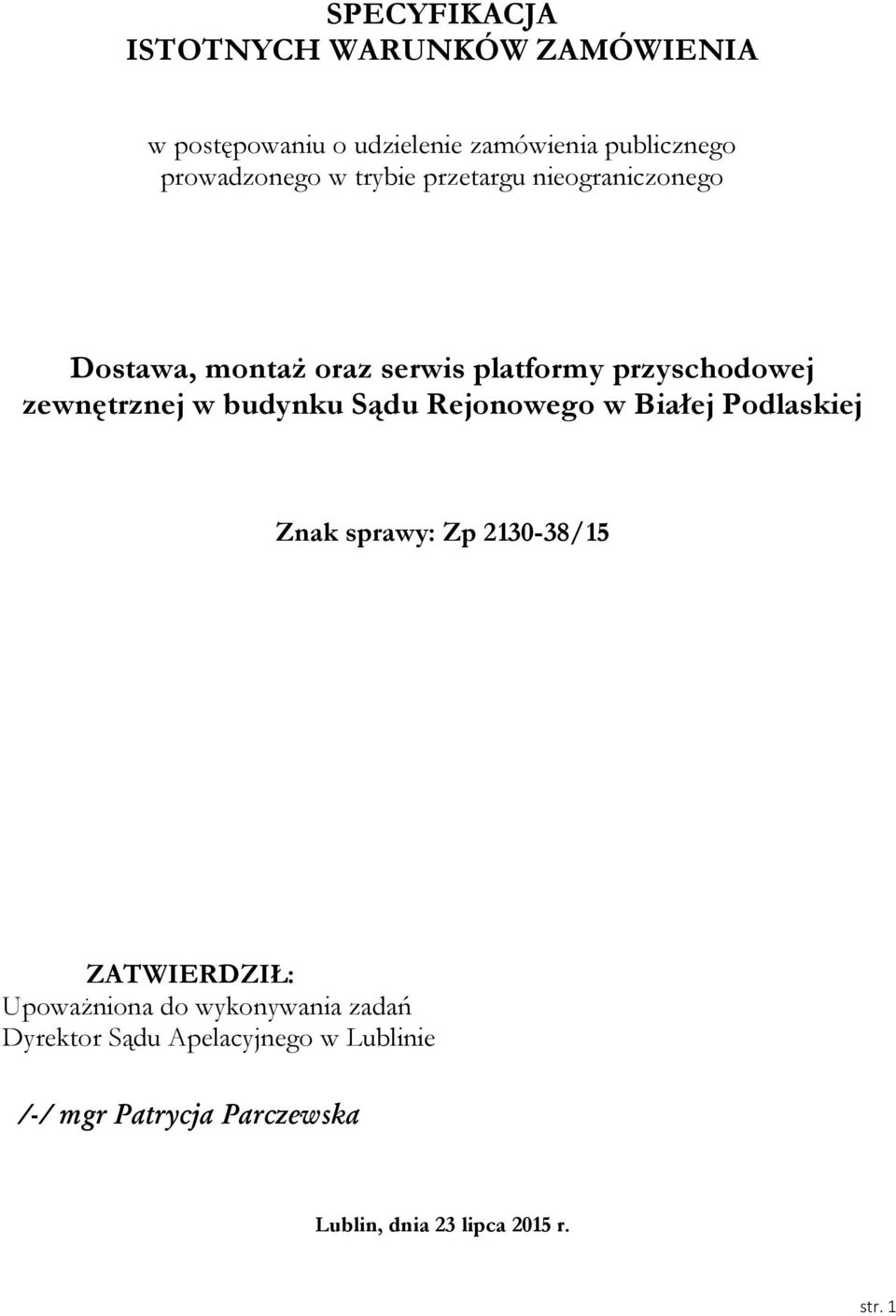 budynku Sądu Rejonowego w Białej Podlaskiej Znak sprawy: Zp 2130-38/15 ZATWIERDZIŁ: Upoważniona do