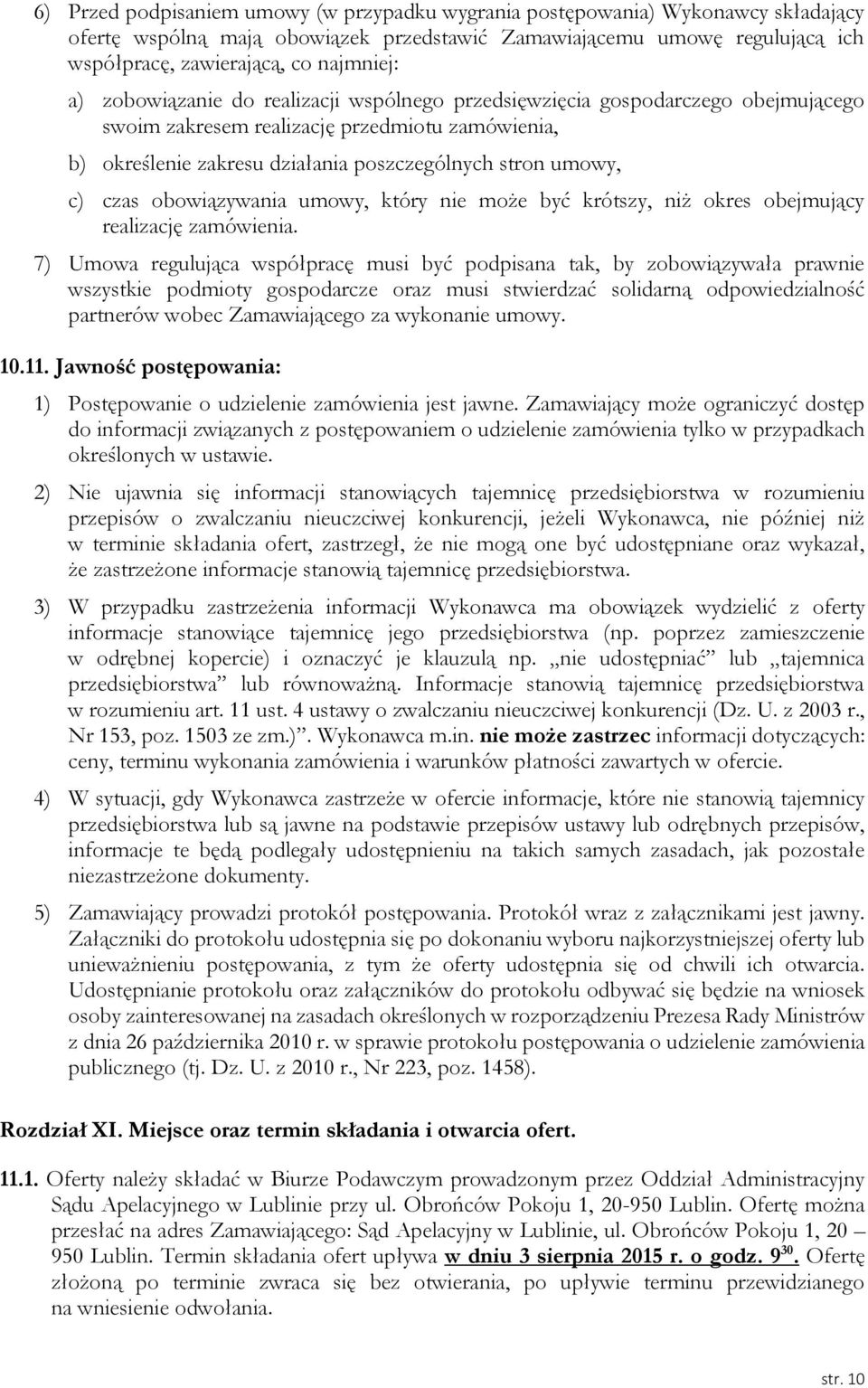 obowiązywania umowy, który nie może być krótszy, niż okres obejmujący realizację zamówienia.