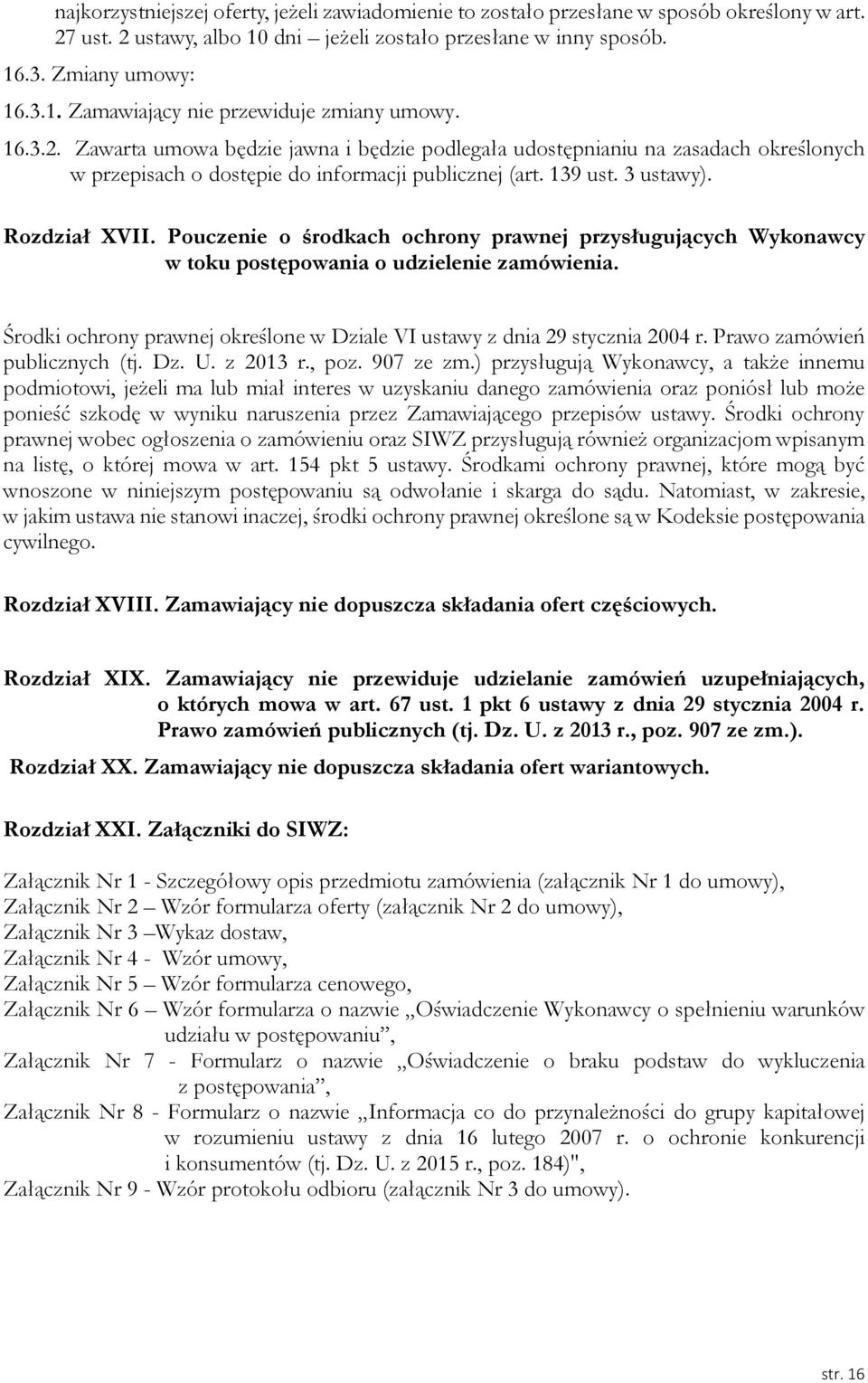 Pouczenie o środkach ochrony prawnej przysługujących Wykonawcy w toku postępowania o udzielenie zamówienia. Środki ochrony prawnej określone w Dziale VI ustawy z dnia 29 stycznia 2004 r.