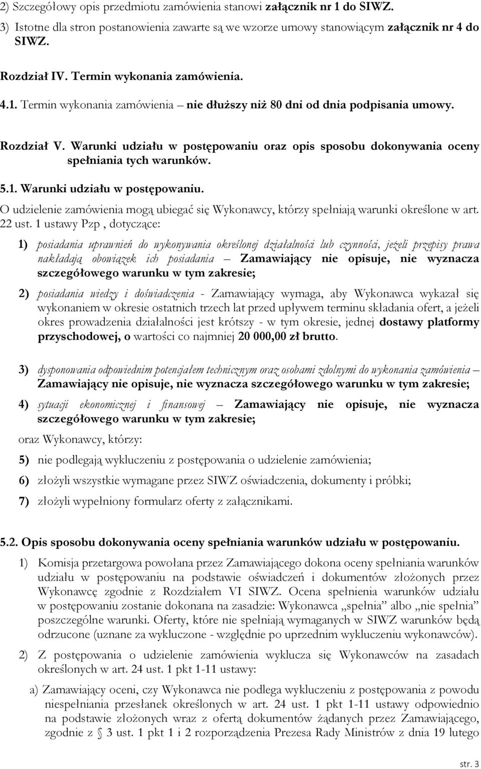 Warunki udziału w postępowaniu oraz opis sposobu dokonywania oceny spełniania tych warunków. 5.1. Warunki udziału w postępowaniu.