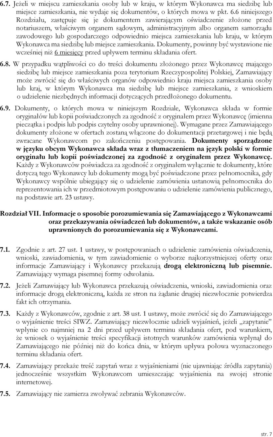 gospodarczego odpowiednio miejsca zamieszkania lub kraju, w którym Wykonawca ma siedzibę lub miejsce zamieszkania.