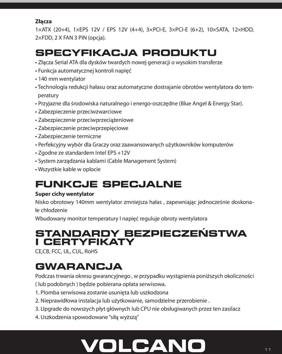 dostrajanie obrotów wentylatora do temperatury Przyjazne dla środowiska naturalnego i energo-oszczędne (Blue Angel & Energy Star).