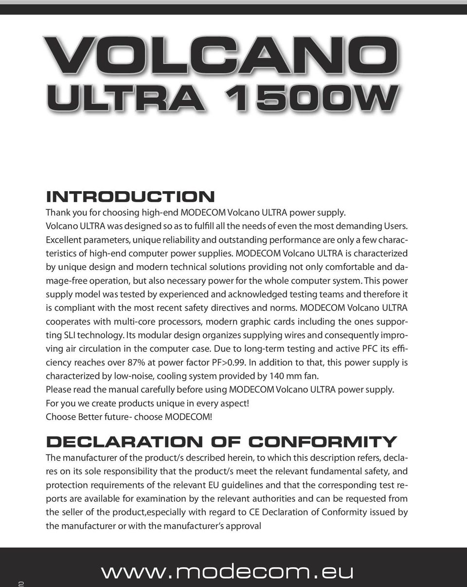 MODECOM Volcano ULTRA is characterized by unique design and modern technical solutions providing not only comfortable and damage-free operation, but also necessary power for the whole computer system.