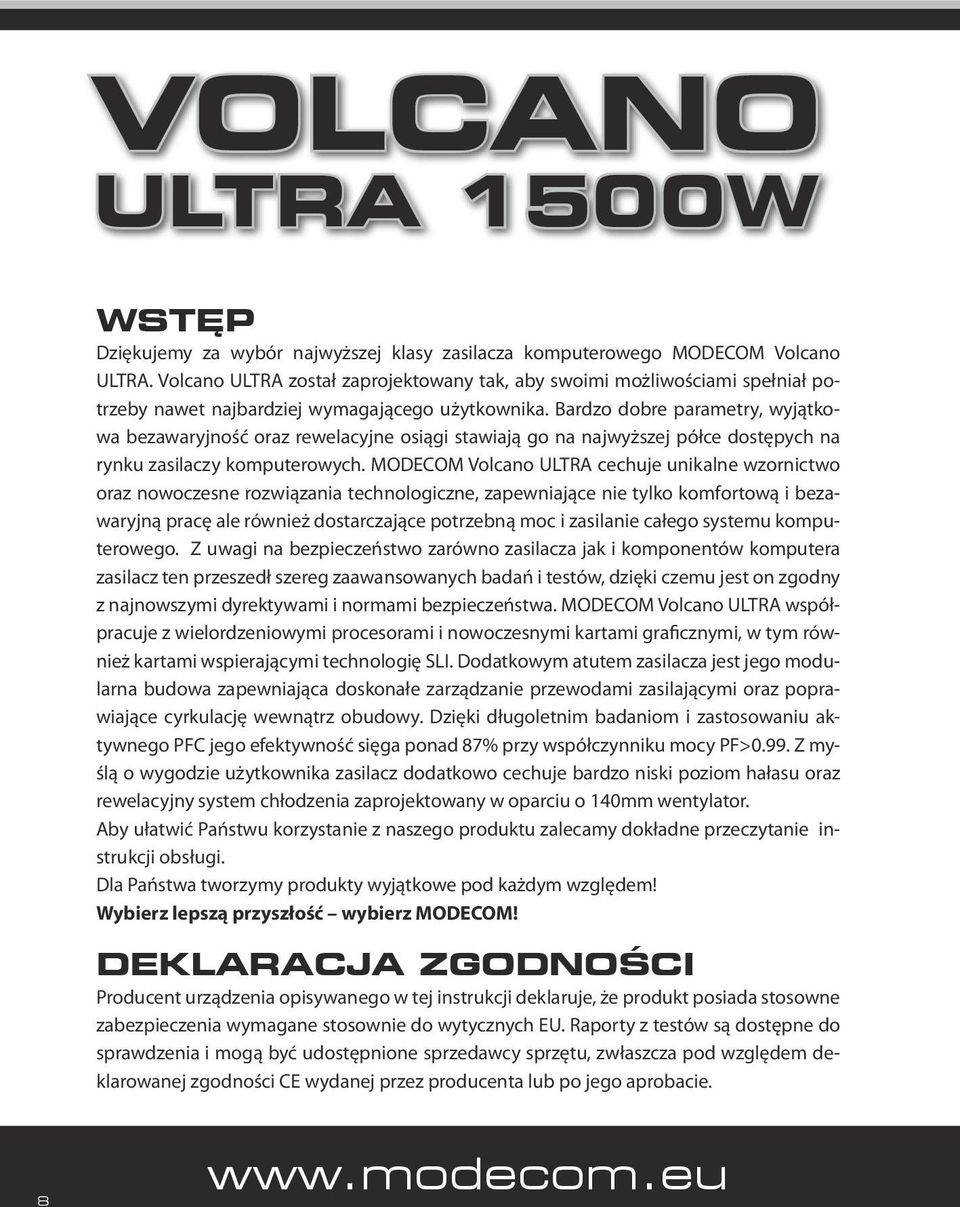 Bardzo dobre parametry, wyjątkowa bezawaryjność oraz rewelacyjne osiągi stawiają go na najwyższej półce dostępych na rynku zasilaczy komputerowych.