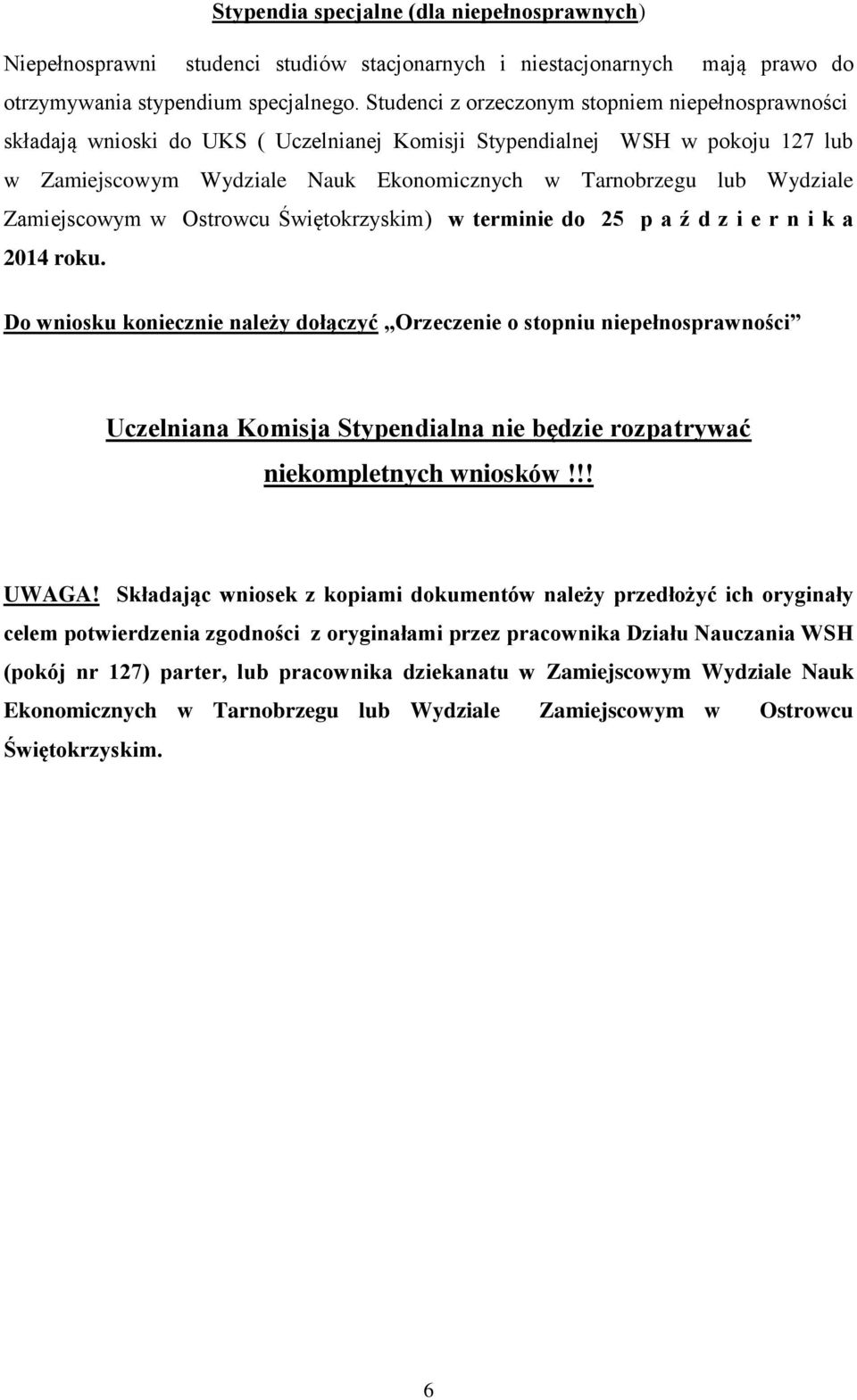 Wydziale Zamiejscowym w Ostrowcu Świętokrzyskim) w terminie do 25 p a ź d z i e r n i k a 2014 roku.