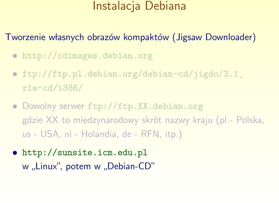 1_ r1a-cd/i386/ Dowolny serwer ftp://ftp.xx.debian.