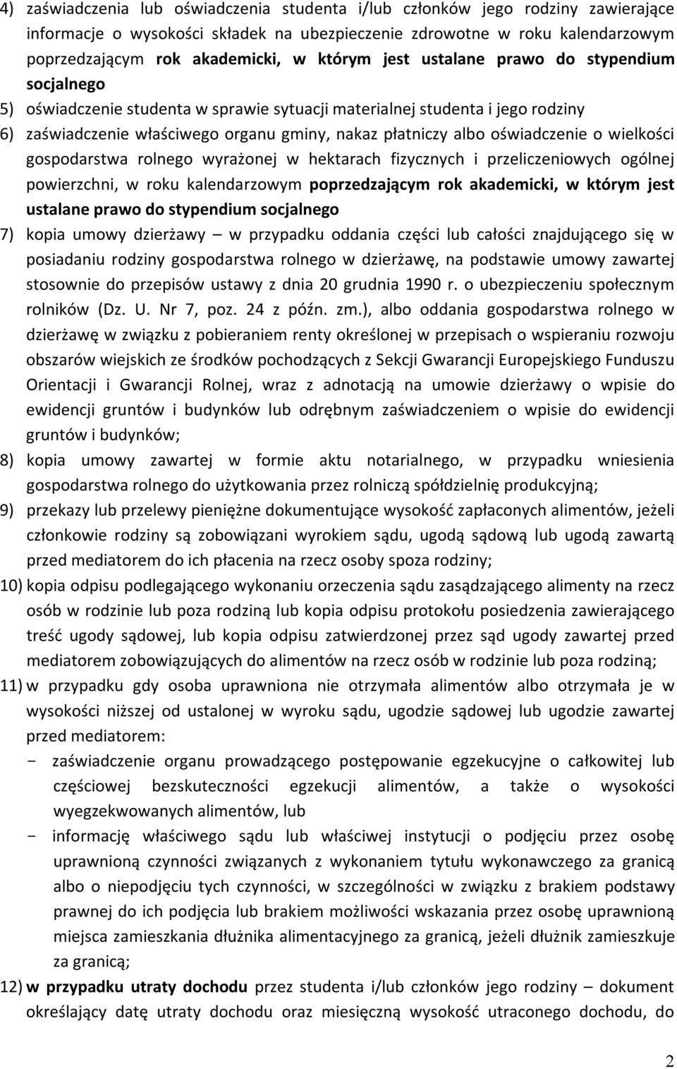 przeliczeniowych ogólnej powierzchni, w roku kalendarzowym poprzedzającym rok akademicki, w którym jest ustalane prawo do stypendium socjalnego 7) kopia umowy dzierżawy w przypadku oddania części lub