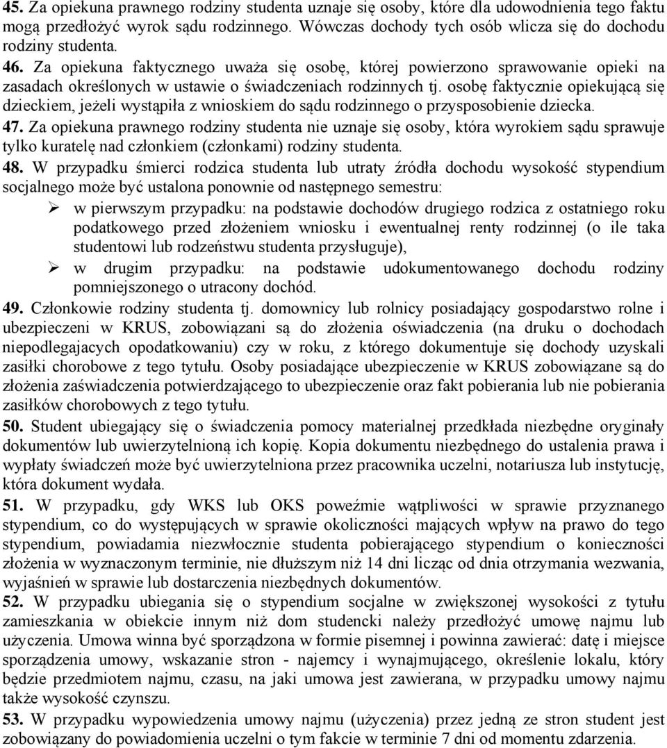 osobę faktycznie opiekującą się dzieckiem, jeżeli wystąpiła z wnioskiem do sądu rodzinnego o przysposobienie dziecka. 47.