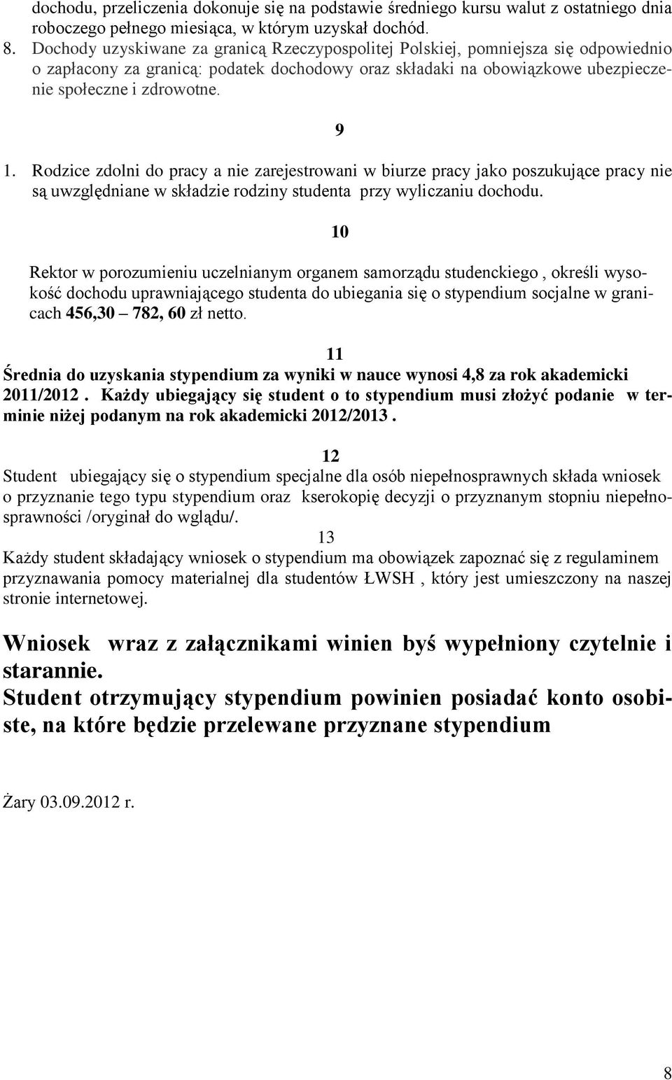 Rodzice zdolni do pracy a nie zarejestrowani w biurze pracy jako poszukujące pracy nie są uwzględniane w składzie rodziny studenta przy wyliczaniu dochodu.