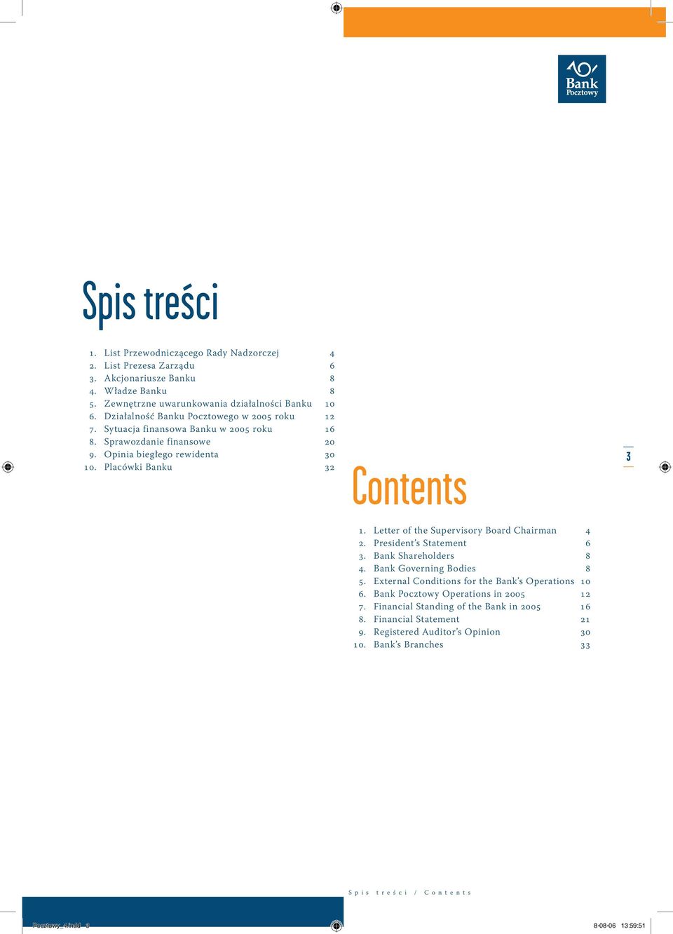 Letter of the Supervisory Board Chairman 4 2. President s Statement 6 3. Bank Shareholders 8 4. Bank Governing Bodies 8 5. External Conditions for the Bank s Operations 10 6.