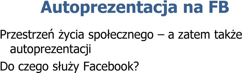 Mi do kontatków ze znajomymi Innym autopromocji, randkowania, lansu