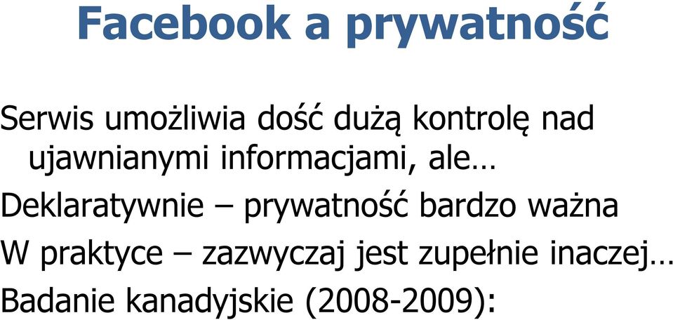 jest zupełnie inaczej Badanie kanadyjskie (2008-2009): Im starszy użytkownik,