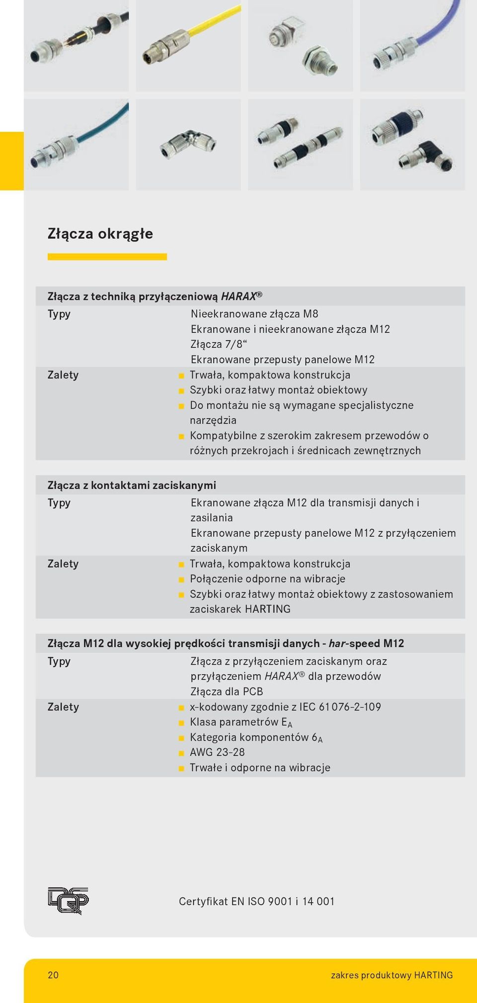 kontaktami zaciskanymi Typy Ekranowane złącza M12 dla transmisji danych i zasilania Ekranowane przepusty panelowe M12 z przyłączeniem zaciskanym Zalety Trwała, kompaktowa konstrukcja Połączenie