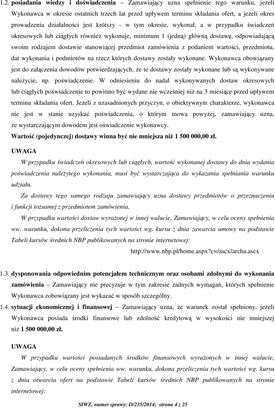 stanowiącej przedmiot zamówienia z podaniem wartości, przedmiotu, dat wykonania i podmiotów na rzecz których dostawy zostały wykonane.