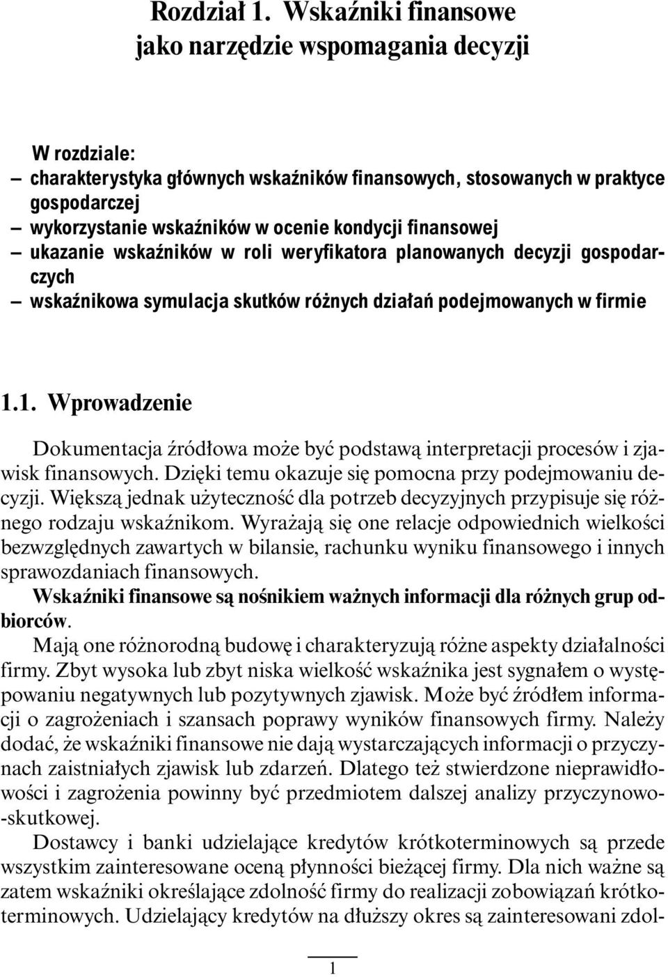 finansowej ukazanie wskaêników w roli weryfikatora planowanych decyzji gospodarczych wskaênikowa symulacja skutków ró nych dzia aƒ podejmowanych w firmie 1.