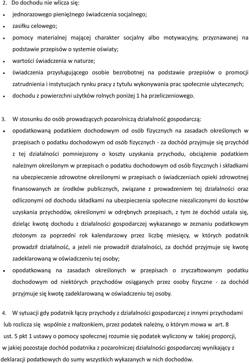 społecznie użytecznych; dochodu z powierzchni użytków rolnych poniżej 1 ha przeliczeniowego. 3.