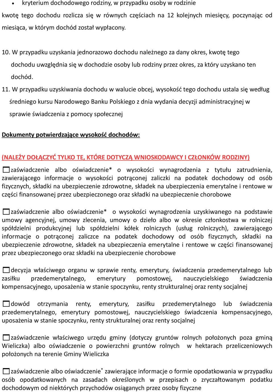 W przypadku uzyskiwania dochodu w walucie obcej, wysokość tego dochodu ustala się według średniego kursu Narodowego Banku Polskiego z dnia wydania decyzji administracyjnej w sprawie świadczenia z