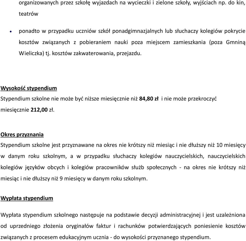 kosztów zakwaterowania, przejazdu. Wysokość stypendium Stypendium szkolne nie może być niższe miesięcznie niż 84,80 zł i nie może przekroczyć miesięcznie 212,00 zł.