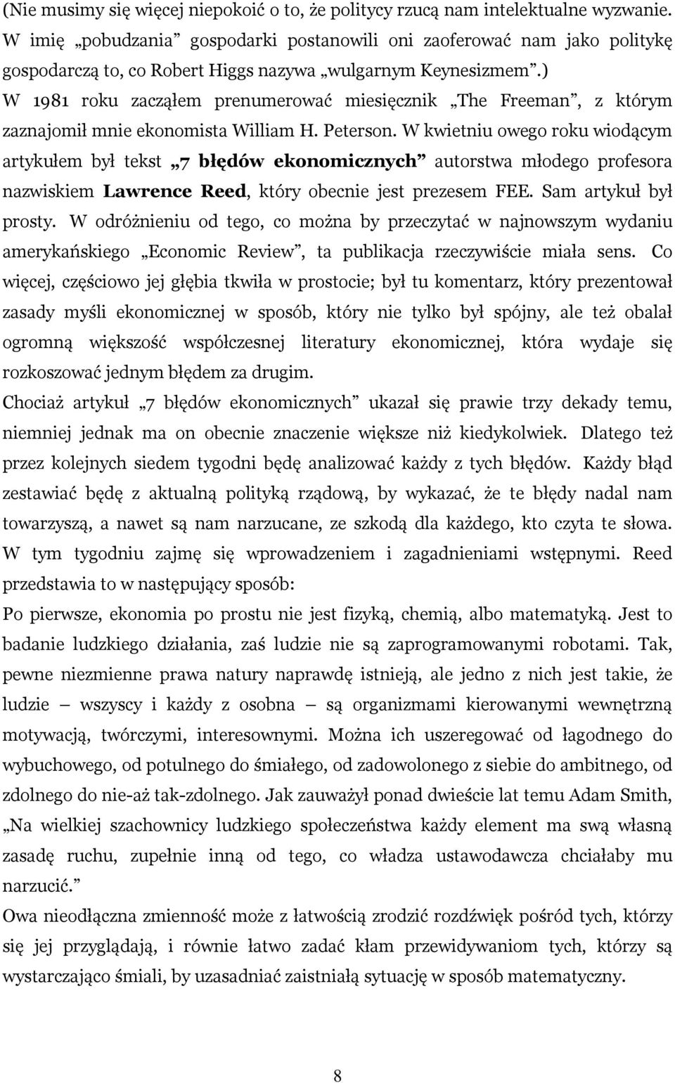 ) W 1981 roku zacząłem prenumerować miesięcznik The Freeman, z którym zaznajomił mnie ekonomista William H. Peterson.