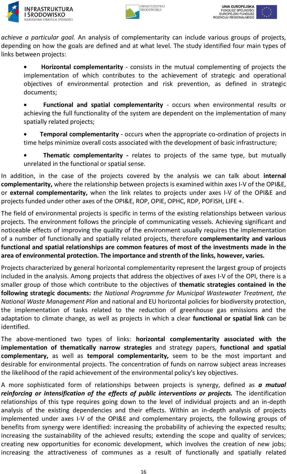 achievement of strategic and operational objectives of environmental protection and risk prevention, as defined in strategic documents; Functional and spatial complementarity - occurs when