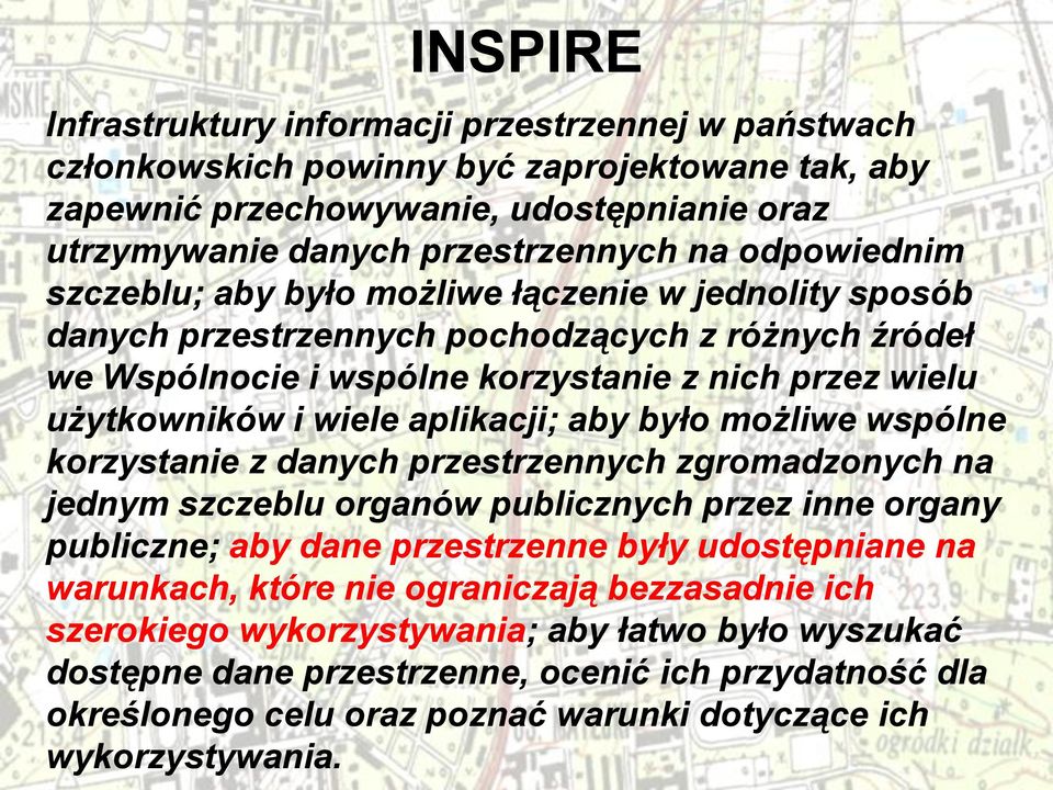 aplikacji; aby było możliwe wspólne korzystanie z danych przestrzennych zgromadzonych na jednym szczeblu organów publicznych przez inne organy publiczne; aby dane przestrzenne były udostępniane na