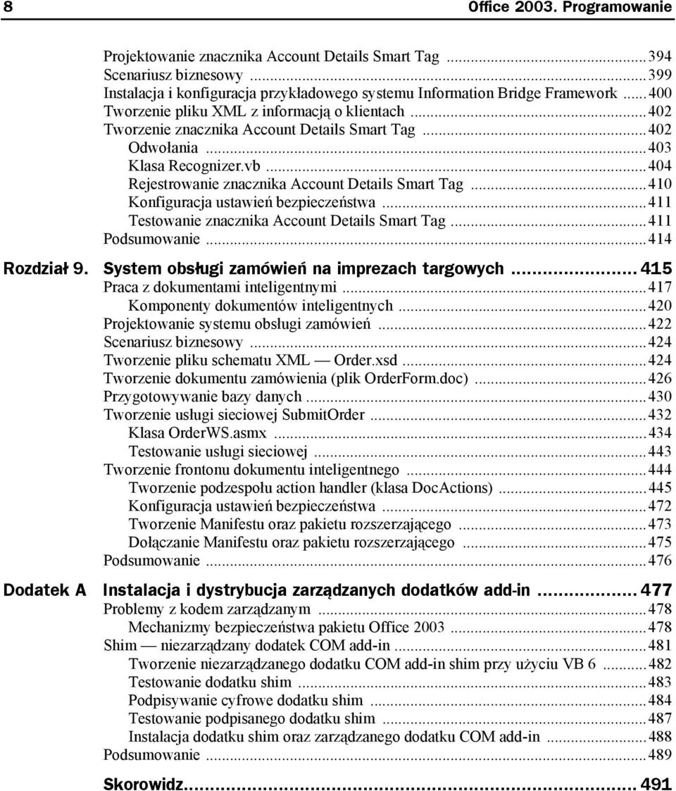 ..410 Konfiguracja ustawień bezpieczeństwa...411 Testowanie znacznika Account Details Smart Tag...411 Podsumowanie...414 Rozdział 9. System obsługi zamówień na imprezach targowych.