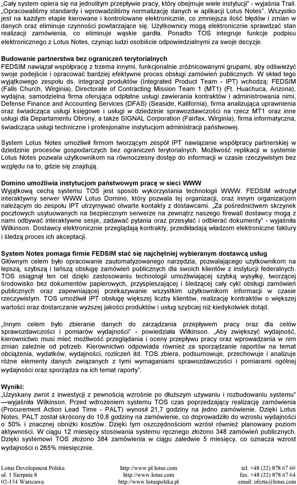 Użytkownicy mogą elektronicznie sprawdzać stan realizacji zamówienia, co eliminuje wąskie gardła.