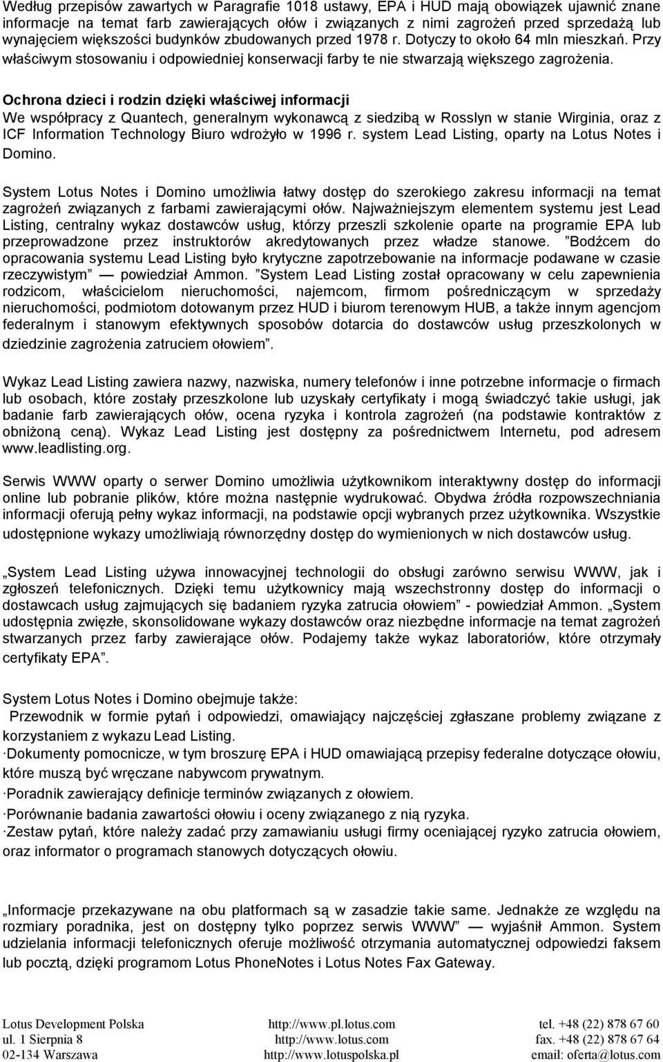 Ochrona dzieci i rodzin dzięki właściwej informacji We współpracy z Quantech, generalnym wykonawcą z siedzibą w Rosslyn w stanie Wirginia, oraz z ICF Information Technology Biuro wdrożyło w 1996 r.