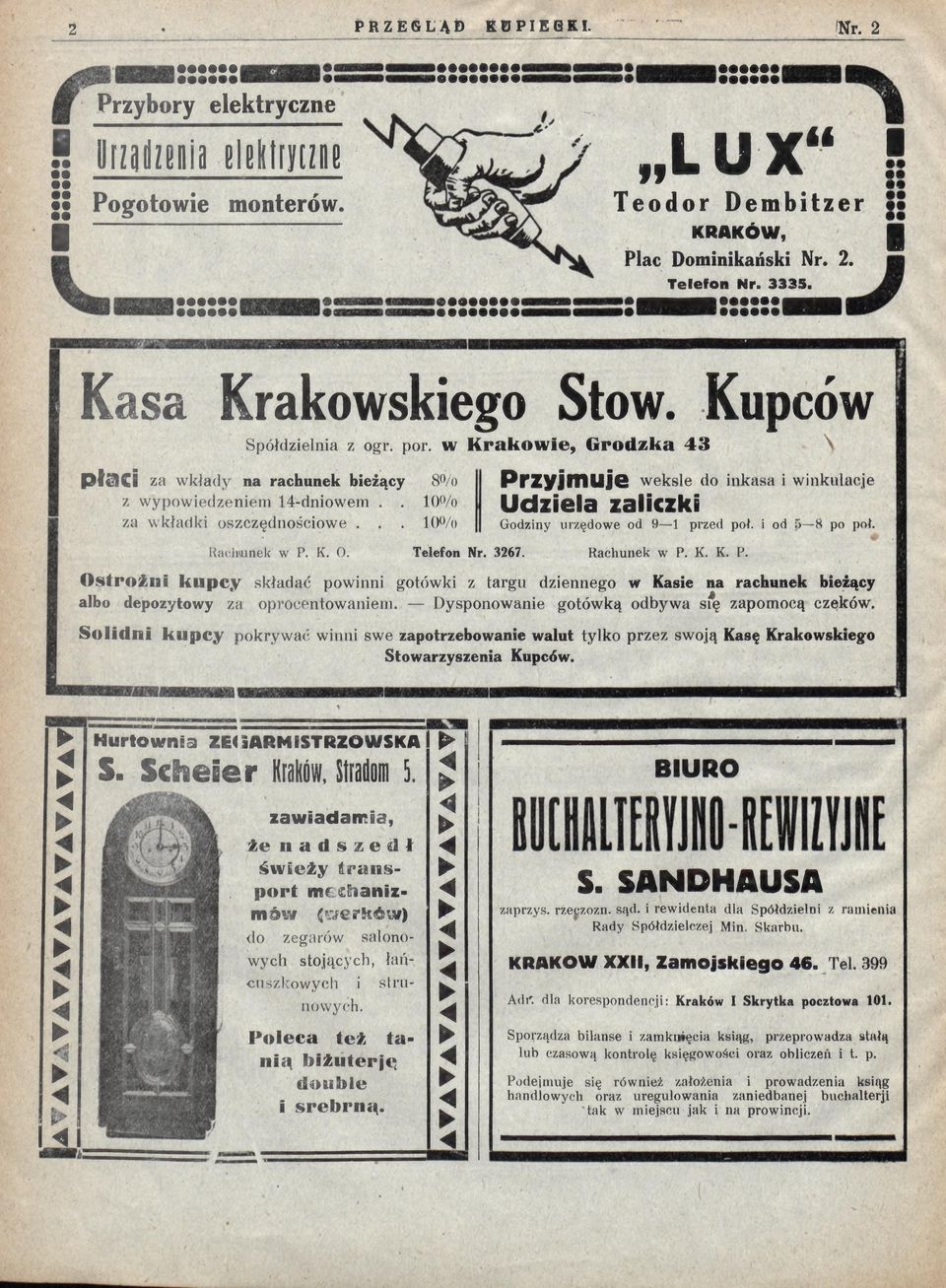 .. 8«/o 10% 10% Przyjmuje weksle do inkasa i winkulacje Udziela zaliczki Godziny urzędowe od 9 1 przed poł. i od 5 8 po poł. Racłmnek w P. K. O. Telefon Nr. 3267. Rachunek w P. K. K. P. Ostro&iai k u p cy składać powinni gotówki z targu dziennego w Kasie na rachunek bieżący albo depozytowy za oprocentowaniem.