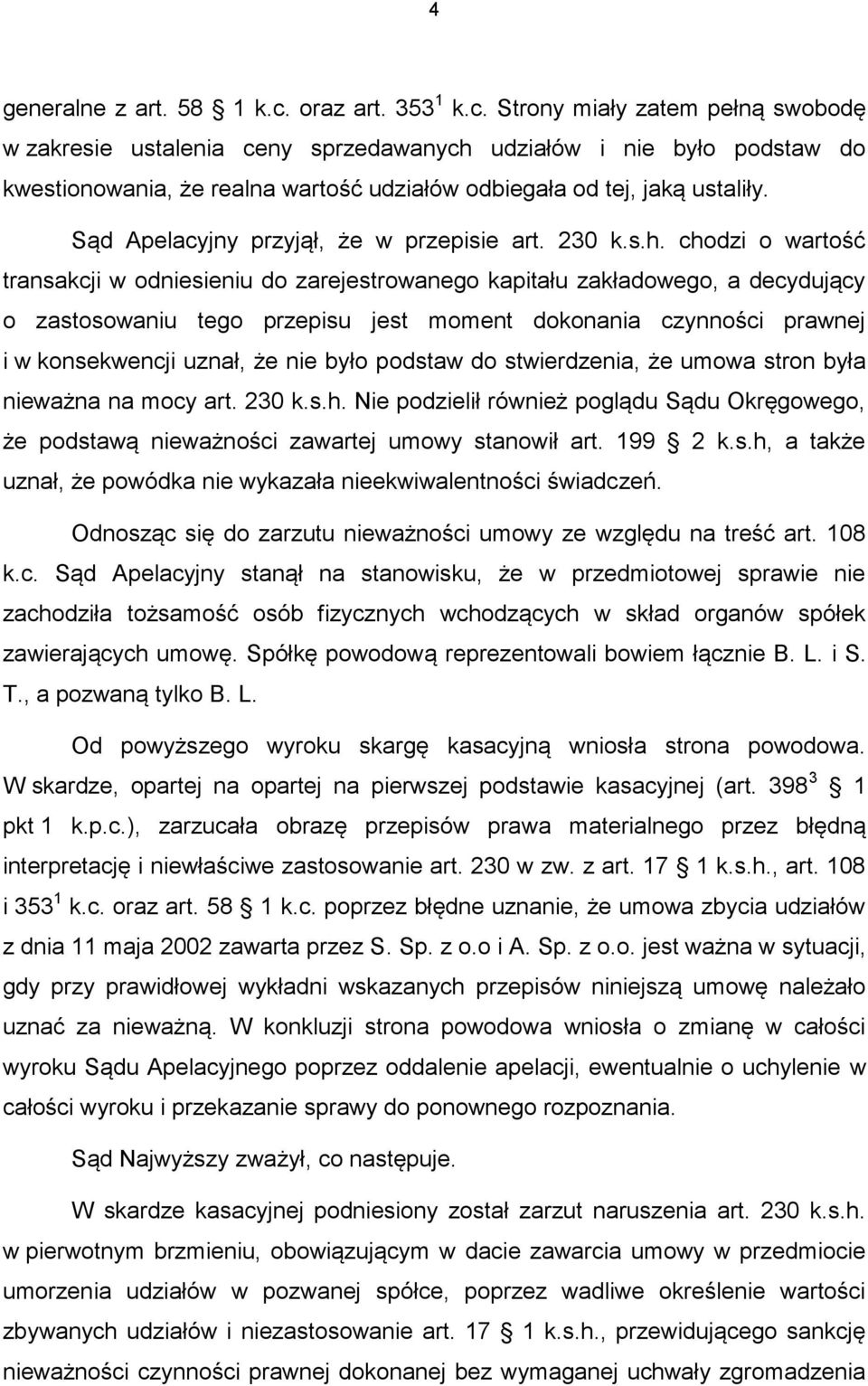 Sąd Apelacyjny przyjął, że w przepisie art. 230 k.s.h.