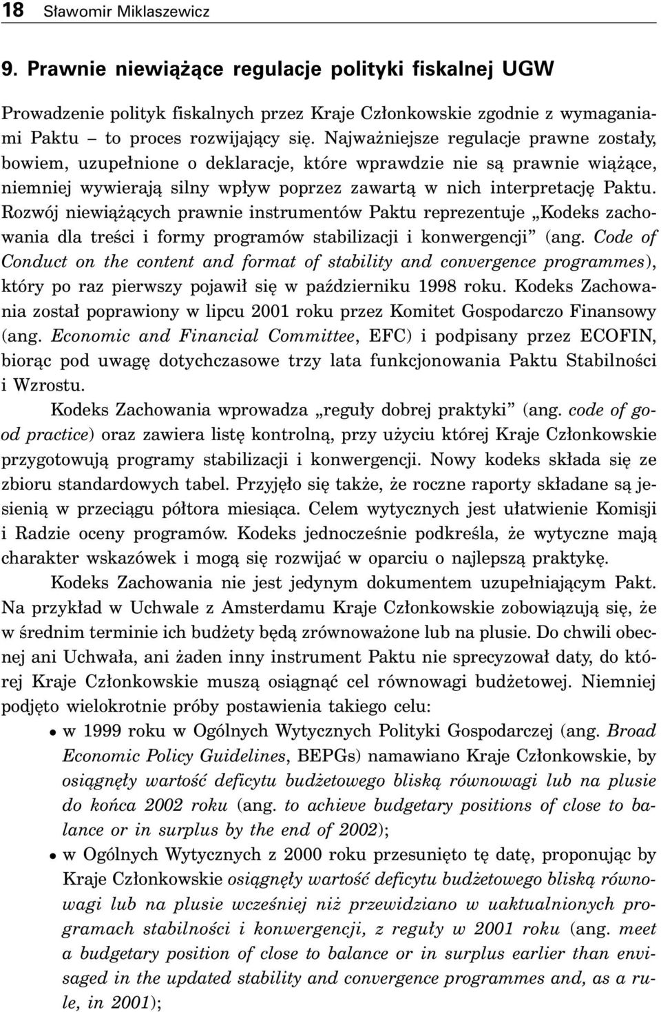 Rozwój niewià àcych prawnie instrumentów Paktu reprezentuje Kodeks zachowania dla treêci i formy programów stabilizacji i konwergencji (ang.