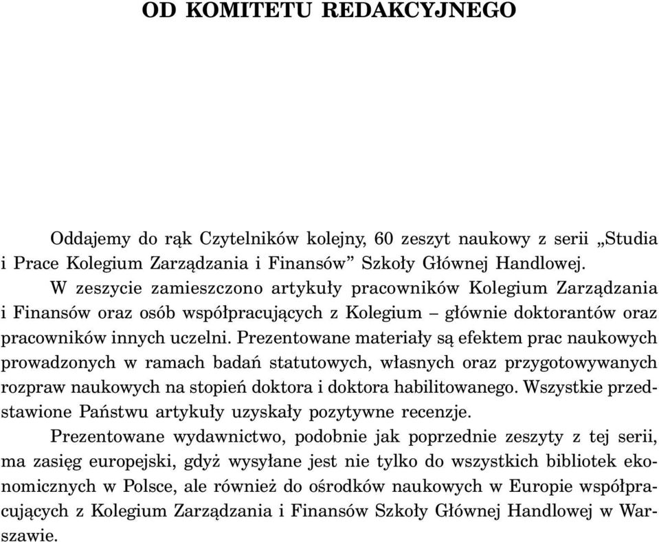 Prezentowane materia y sà efektem prac naukowych prowadzonych w ramach badaƒ statutowych, w asnych oraz przygotowywanych rozpraw naukowych na stopieƒ doktora i doktora habilitowanego.