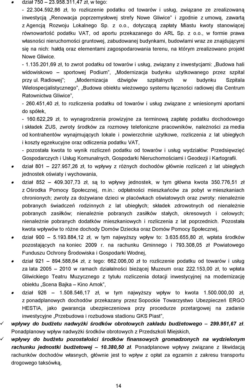 z o.o., w formie prawa własności nieruchomości gruntowej, zabudowanej budynkami, budowlami wraz ze znajdującymi się na nich: hałdą oraz elementami zagospodarowania terenu, na którym zrealizowano