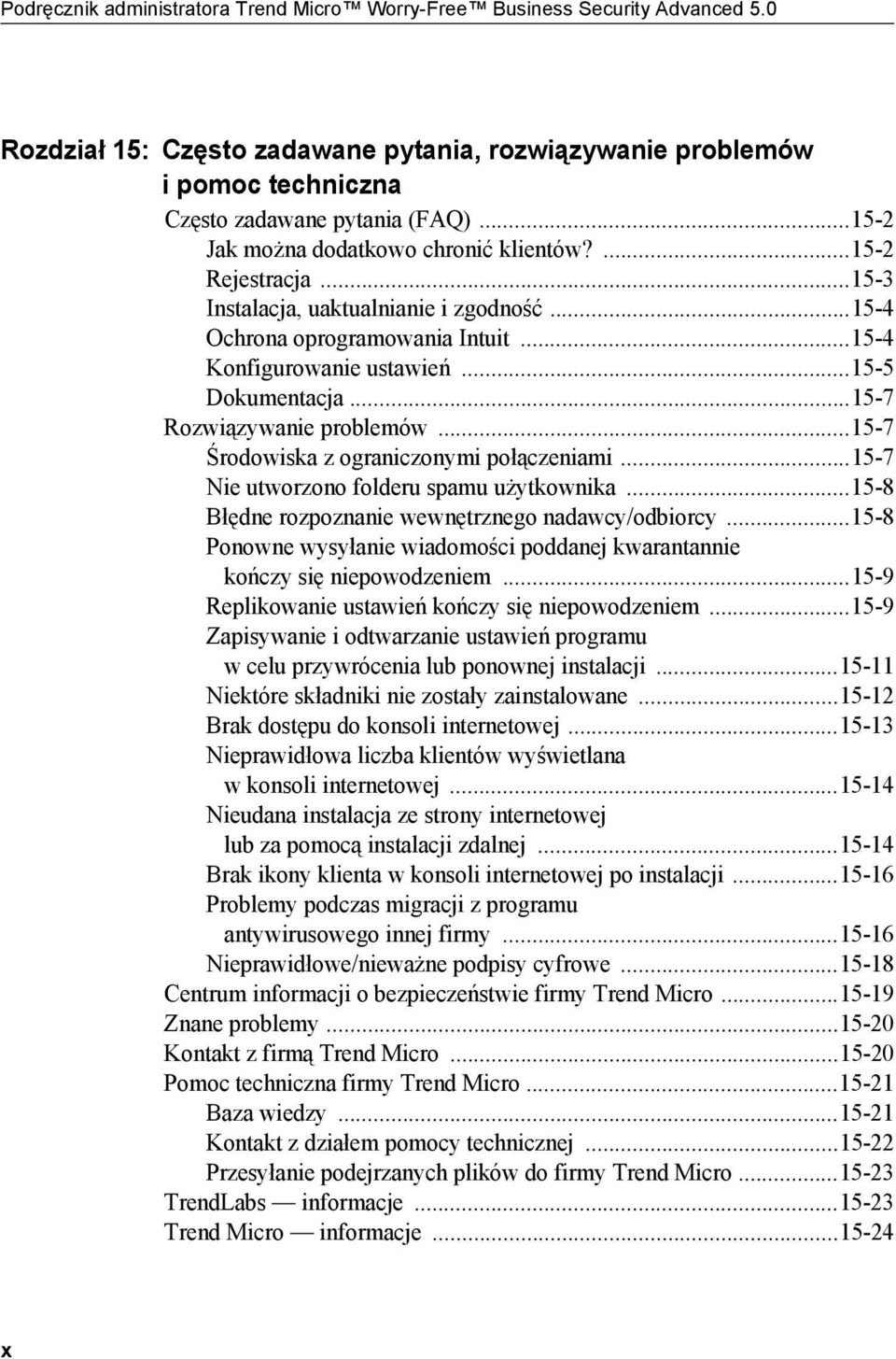 ..15-7 Rozwiązywanie problemów...15-7 Środowiska z ograniczonymi połączeniami...15-7 Nie utworzono folderu spamu użytkownika...15-8 Błędne rozpoznanie wewnętrznego nadawcy/odbiorcy.