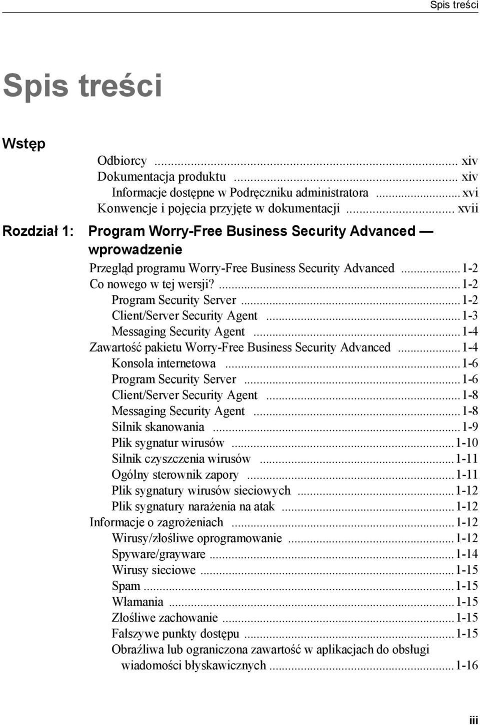 ..1-2 Client/Server Security Agent...1-3 Messaging Security Agent...1-4 Zawartość pakietu Worry-Free Business Security Advanced...1-4 Konsola internetowa...1-6 Program Security Server.